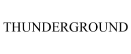 THUNDERGROUND trademark