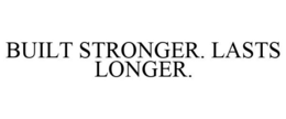 BUILT STRONGER. LASTS LONGER. trademark