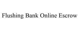FLUSHING BANK ONLINE ESCROW trademark