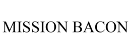 MISSION BACON trademark