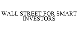 WALL STREET FOR SMART INVESTORS trademark