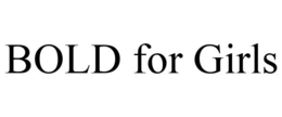 BOLD FOR GIRLS trademark