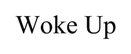 WOKE UP trademark