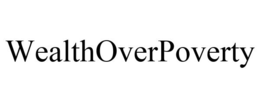 WEALTHOVERPOVERTY trademark
