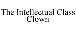 THE INTELLECTUAL CLASS CLOWN trademark