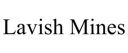 LAVISH MINES trademark