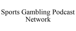 SPORTS GAMBLING PODCAST NETWORK trademark