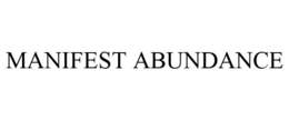 MANIFEST ABUNDANCE trademark