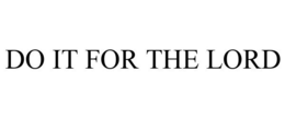 DO IT FOR THE LORD trademark