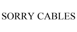 SORRY CABLES trademark
