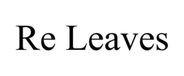 RE LEAVES trademark