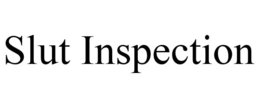 SLUT INSPECTION trademark