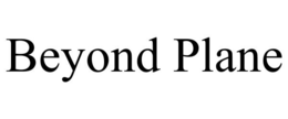 BEYOND PLANE trademark
