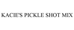 KACIE'S PICKLE SHOT MIX trademark