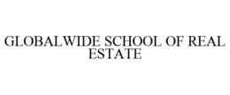 GLOBALWIDE SCHOOL OF REAL ESTATE trademark