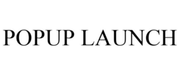 POPUP LAUNCH trademark