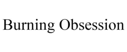 BURNING OBSESSION trademark