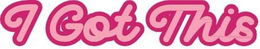 I GOT THIS trademark