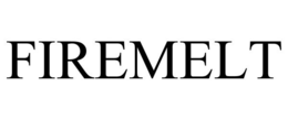 FIREMELT trademark