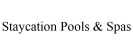 STAYCATION POOLS & SPAS trademark