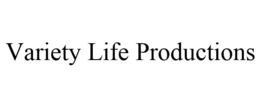 VARIETY LIFE PRODUCTIONS trademark