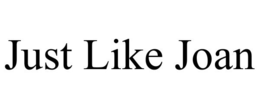 JUST LIKE JOAN trademark