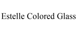 ESTELLE COLORED GLASS trademark