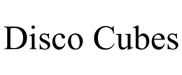 DISCO CUBES trademark