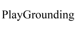 PLAYGROUNDING trademark