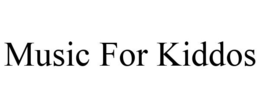 MUSIC FOR KIDDOS trademark