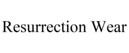 RESURRECTION WEAR trademark