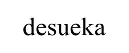 DESUEKA trademark