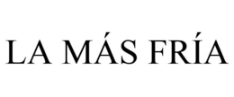 LA MÁS FRÍA trademark