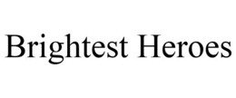 BRIGHTEST HEROES trademark