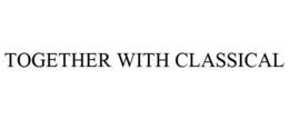 TOGETHER WITH CLASSICAL trademark
