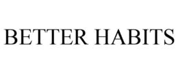 BETTER HABITS trademark