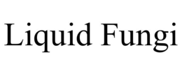 LIQUID FUNGI trademark