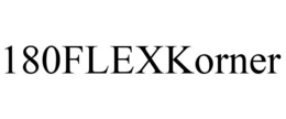 180FLEXKORNER trademark