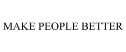 MAKE PEOPLE BETTER trademark