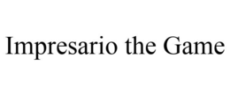 IMPRESARIO THE GAME trademark