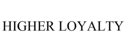 HIGHER LOYALTY trademark
