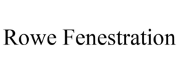 ROWE FENESTRATION trademark