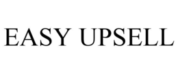 EASY UPSELL trademark