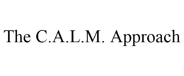 THE C.A.L.M. APPROACH trademark