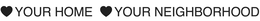 YOUR HOME YOUR NEIGHBORHOOD trademark
