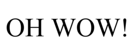OH WOW! trademark