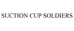 SUCTION CUP SOLDIERS trademark