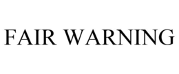 FAIR WARNING trademark