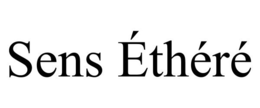 SENS ÉTHÉRÉ trademark