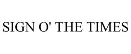 SIGN O' THE TIMES trademark